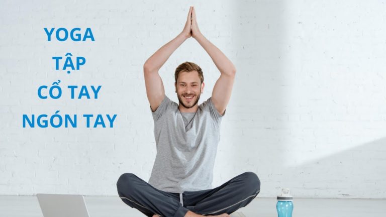 Yoga trị liệu đau khớp CỔ TAY, khớp ngón tay tại nhà