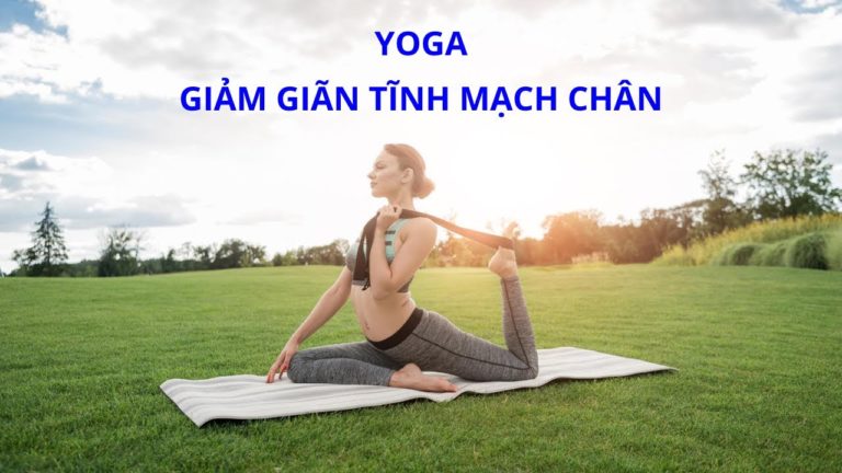 Yoga giảm GIÃN TĨNH MẠCH CHÂN cho mọi trình độ
