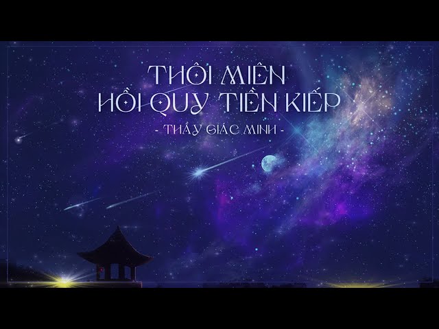 Thôi miên hồi quy tiền kiếp – Thầy Giác Minh