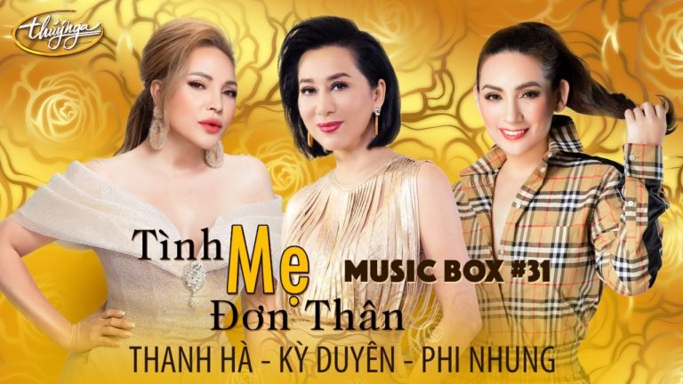 Thúy Nga Music Box | Thanh Hà, Kỳ Duyên, Phi Nhung | Tình Mẹ Đơn Thân