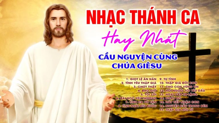 Nhạc Thánh Ca Hay Nhất Hiện Nay – Cầu Nguyện Cùng Chúa Giêsu | Nhạc Thánh Ca Công Giáo 2022