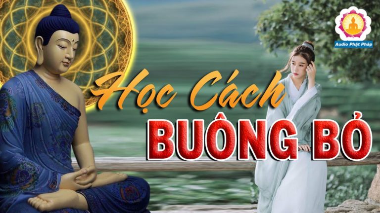 Phật Dạy Học Cách Buông Bỏ, Làm Chủ Bản Thân Thì Lòng Sẽ Thanh Thản An Yên