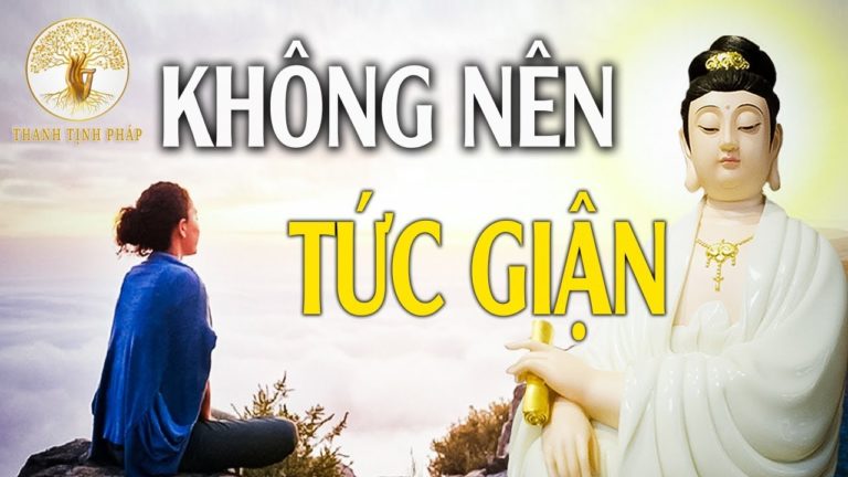 Phật dạy “Không Tức Giận” – Học cách buông bỏ nóng giận để bớt khổ đau – Thanh Tịnh Pháp.